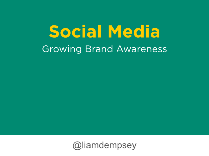 Social Media: Growing Brand Awareness